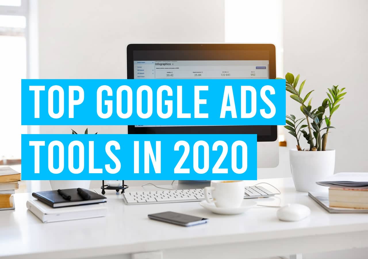 Top Google Ads Tools in 2020