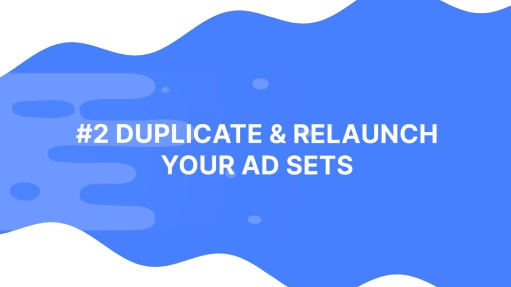 Duplicate and Relaunch Ad Sets